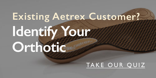 Existing Aetrex Customer? Identify Your Orthotic. Take Our Quiz