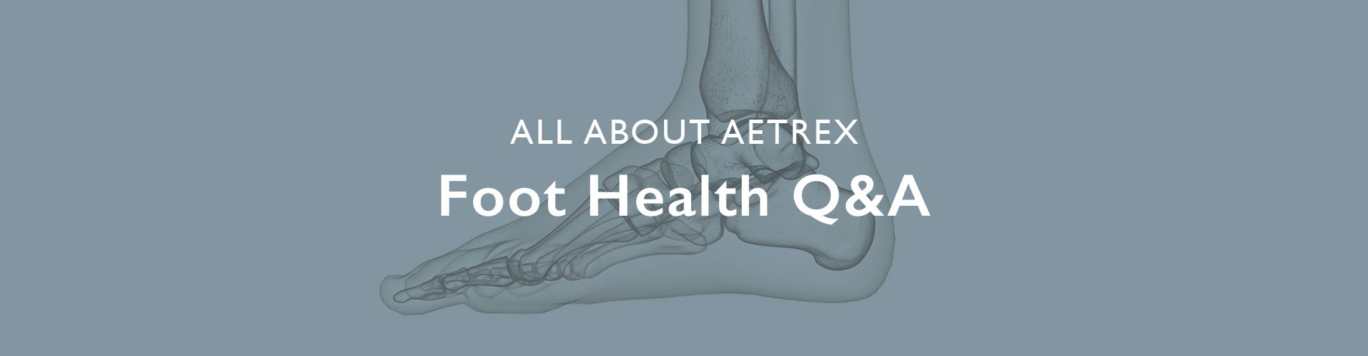 all about aetrex foot health q&a