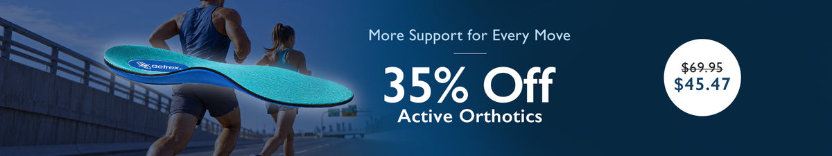 More Support for Every Move, 35% Off Active Orthotics 