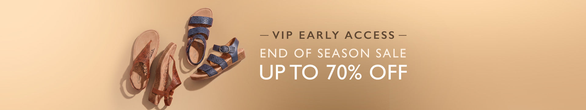 Promotional banner for an end of season sale showing a pair of brown leather sandals and a pair of blue and brown strappy sandals on a warm beige gradient background with text reading 'VIP EARLY ACCESS - END OF SEASON SALE UP TO 70% OFF'.