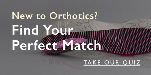 New to Orthotics? Find Your Prefect Match, Take Our Quiz