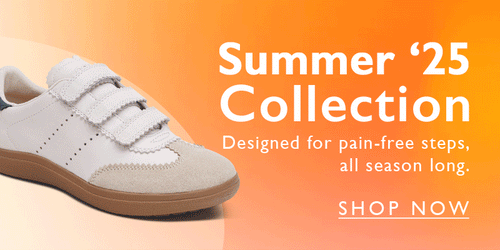 Summer '25 Collection Designed for Pain-free steps, all season long