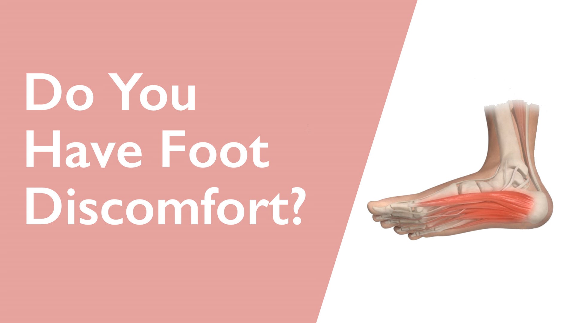 Foot with red area indicating discomfort and text asking if you have foot discomfort on a pink background