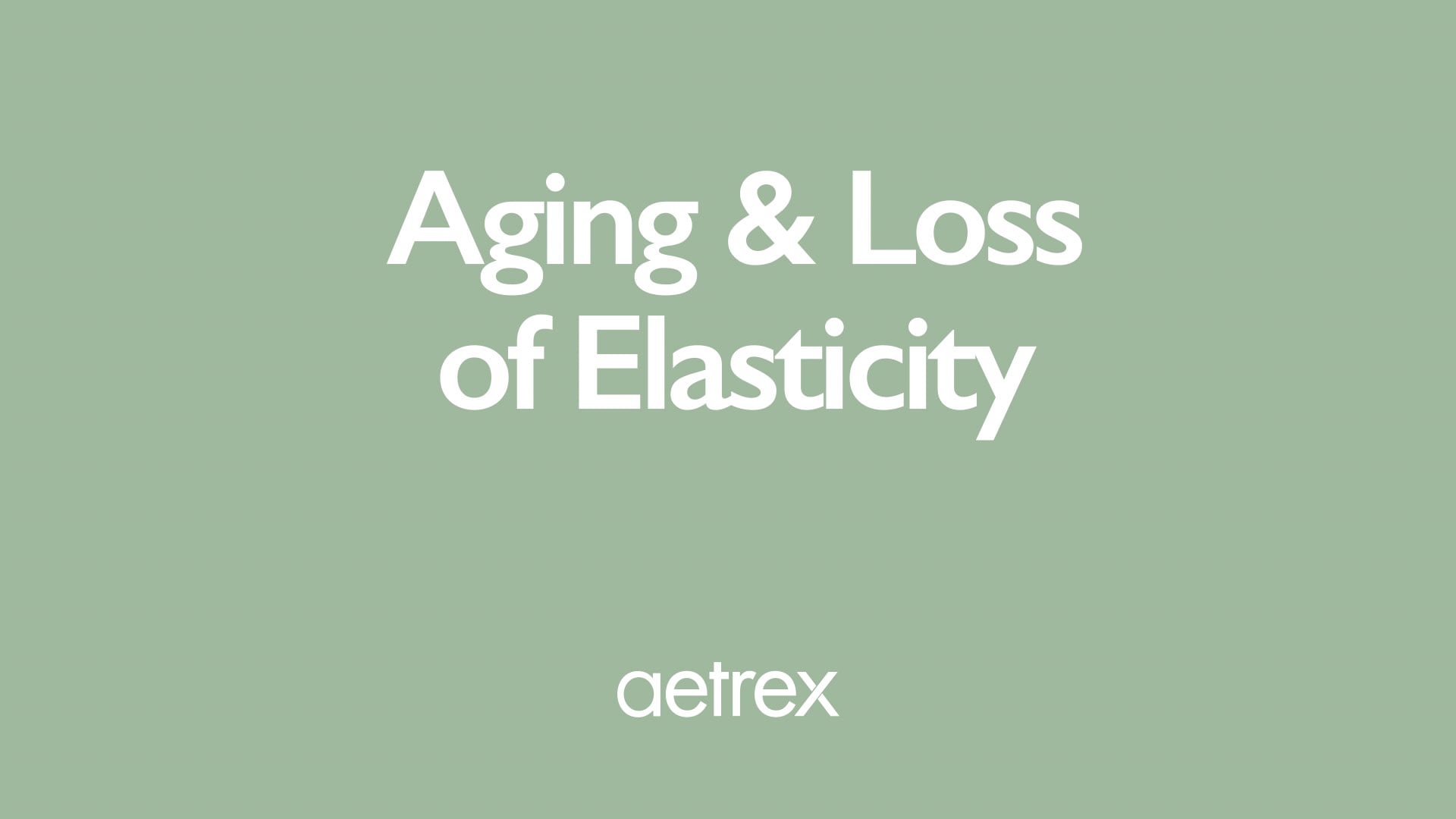 Text 'Aging & Loss of Elasticity' with 'aetrex' logo on a green background
