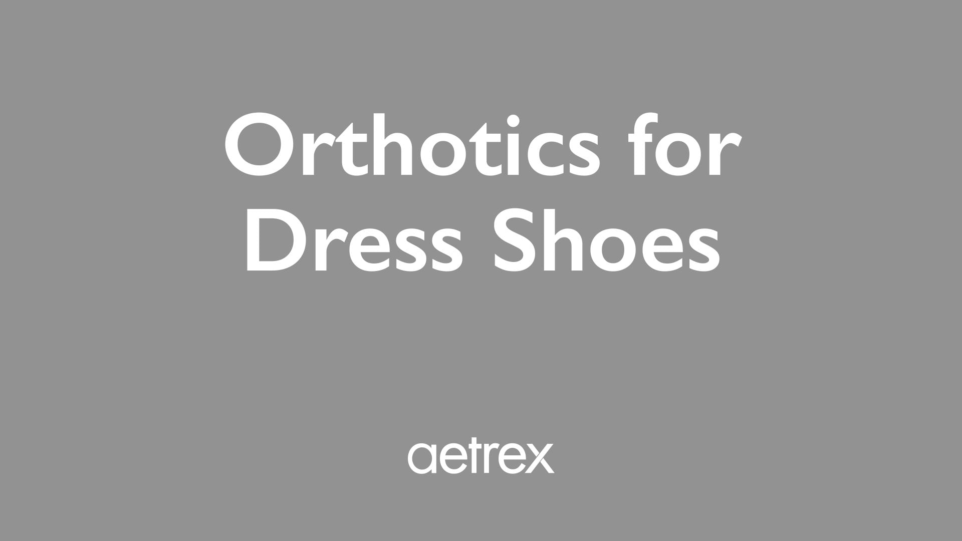 Text 'Orthotics for Dress Shoes' with 'aetrex' logo on a gray background