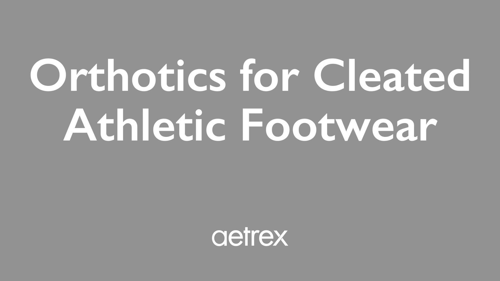 Text 'Orthotics for Cleated Athletic Footwear' with 'aetrex' logo on a gray background