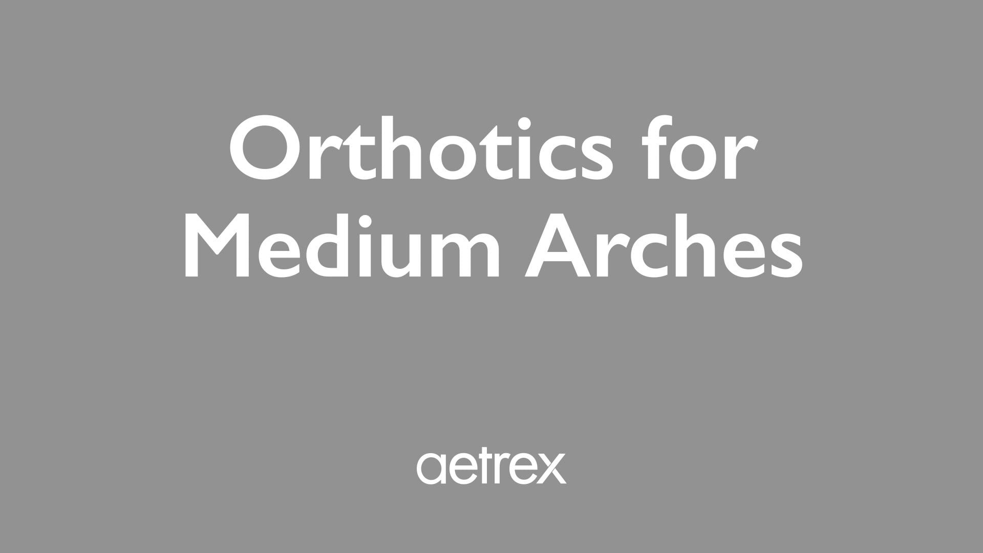 Text 'Orthotics for Medium Arches' with 'aetrex' logo on a gray background