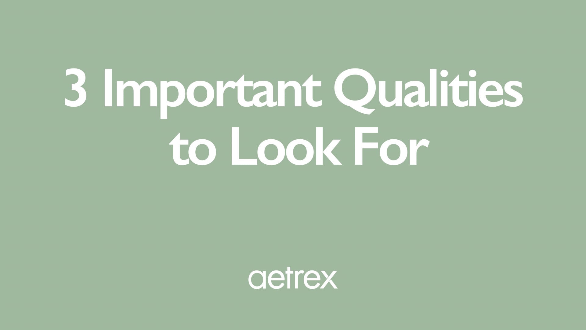 Text '3 Important Qualities to Look For' with 'aetrex' logo on a green background