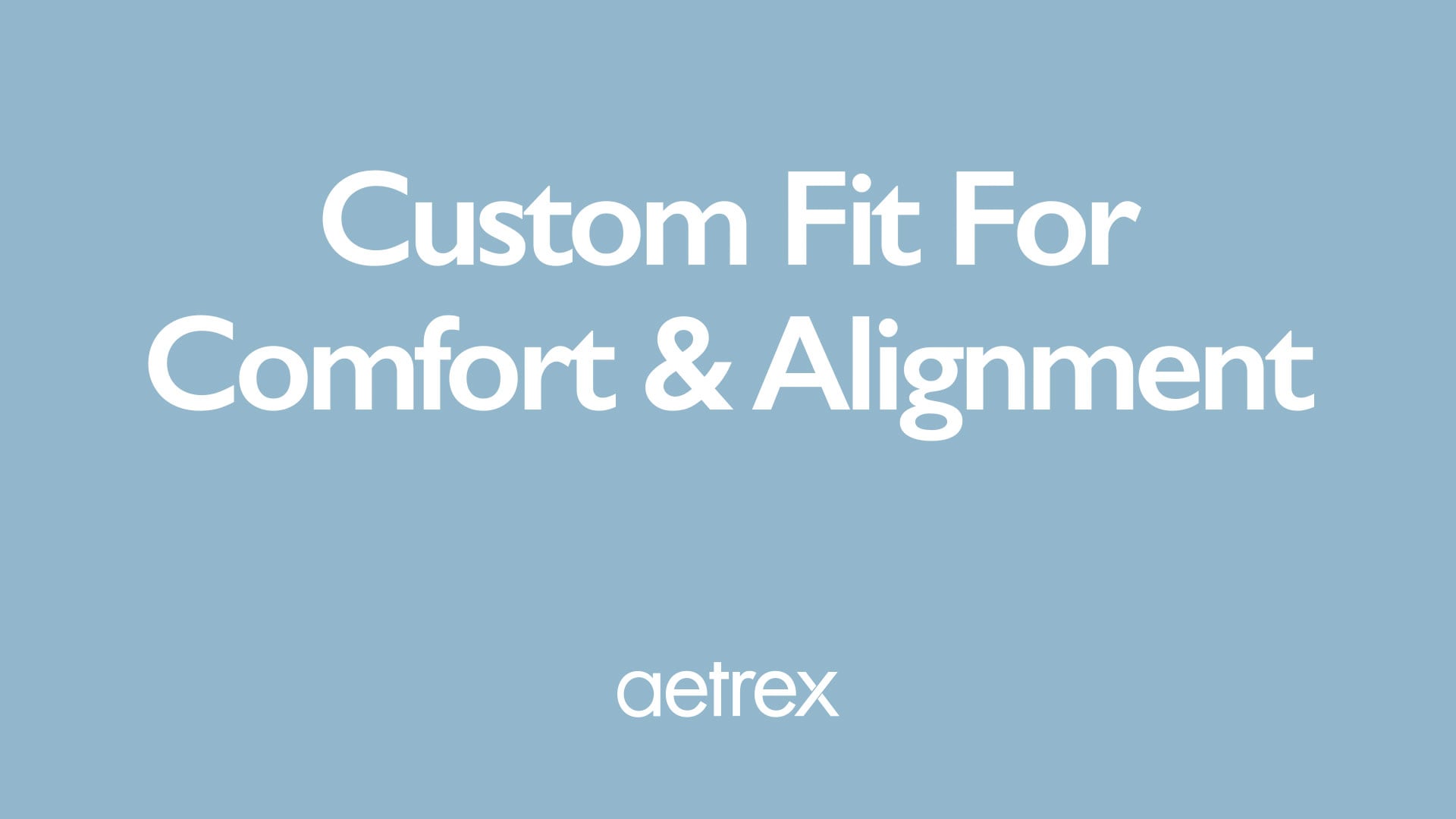 Text 'Custom Fit For Comfort & Alignment' with 'aetrex' logo on a blue background