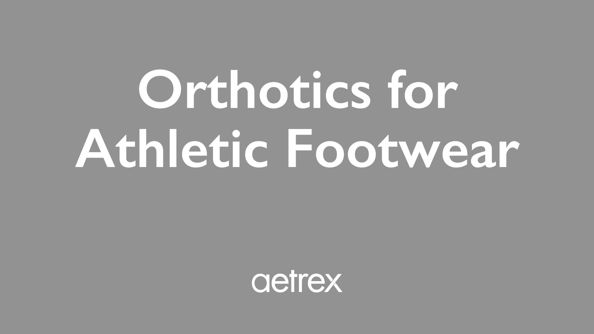Text 'Orthotics for Athletic Footwear' with 'aetrex' logo on a gray background