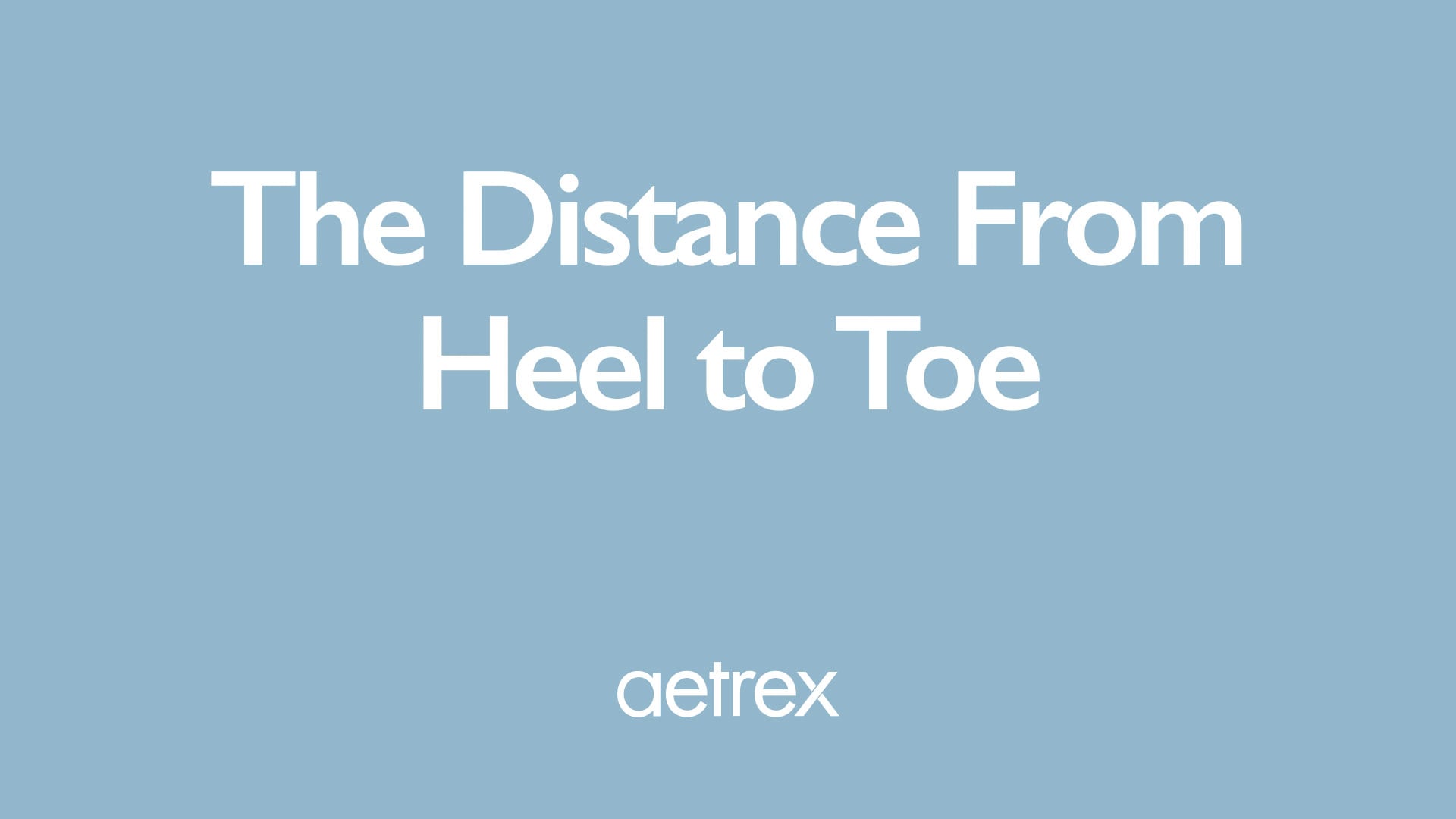 Text 'The Distance From Heel to Toe' with 'aetrex' logo on a light blue background