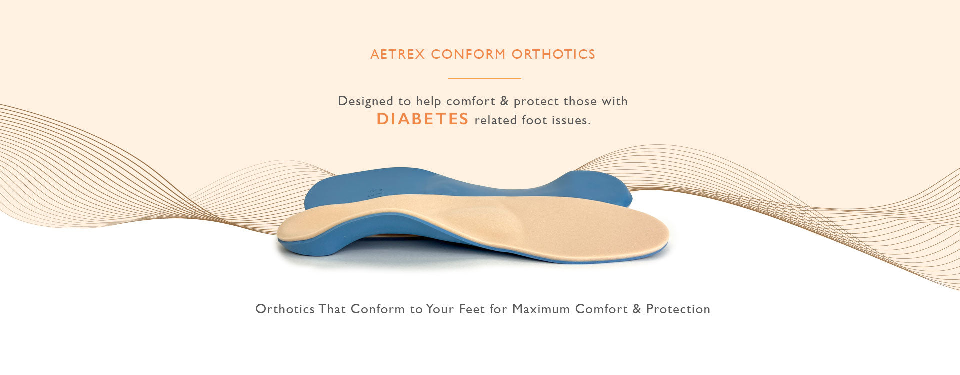 Aetrex Conform Orthotics, Designed to help comfort & protect those with diabetes related foot issues. Orthotics that conform to your feet for maximum comfort & protection