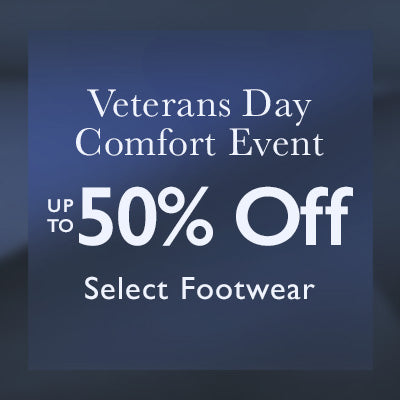 Veterans Day Comfort Event: Up To 50% Off Select Footwear.